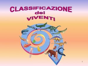 1 Categorie sistematiche Esigenza di classificare La scienza