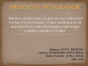 PROYECTO INTEGRADOR PROYECTO DE EVALUACION DE FACTIBILIDAD TECNICA