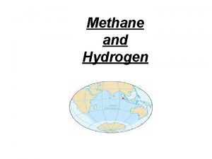 Methane and Hydrogen Methane Methane is a significant