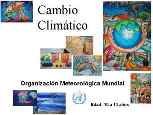 Cambio Climtico Organizacin Meteorolgica Mundial Edad 10 a