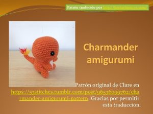 Patrn traducido por http hastaelmonyo com Charmander amigurumi