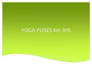 YOGA POSES for JHS Common Poses List A