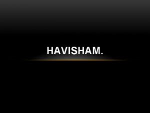 HAVISHAM The speaker in the poem is the