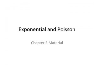 Exponential and Poisson Chapter 5 Material Poisson Distribution