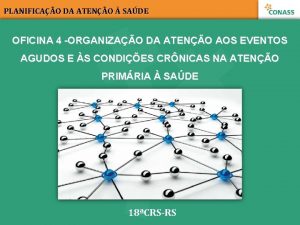 PLANIFICAO DA ATENO SADE OFICINA 4 ORGANIZAO DA