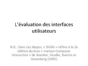 Lvaluation des interfaces utilisateurs N B Dans ces