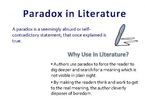 Paradox in Literature A paradox is a seemingly