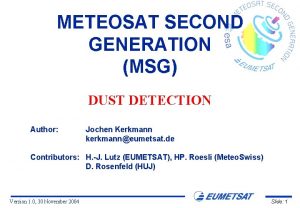 METEOSAT SECOND GENERATION MSG DUST DETECTION Author Jochen