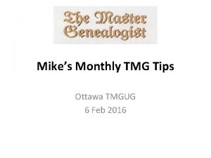 Mikes Monthly TMG Tips Ottawa TMGUG 6 Feb