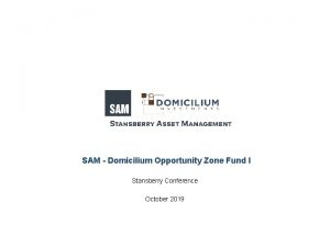 SAM Domicilium Opportunity Zone Fund I Stansberry Conference