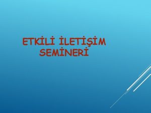 ETKL LETM SEMNER BU SEMNERN SONUNDA Eitim retim