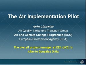 The Air Implementation Pilot Anke Lkewille Air Quality