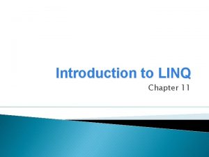 Introduction to LINQ Chapter 11 Introduction Large amounts