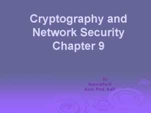 Cryptography and Network Security Chapter 9 By Namratha