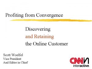 Profiting from Convergence Discovering and Retaining the Online