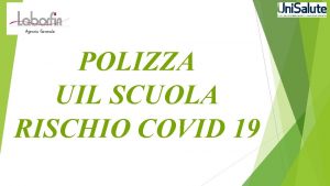 POLIZZA UIL SCUOLA RISCHIO COVID 19 POLIZZA RISCHIO