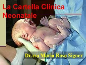 La Cartella Clinica Neonatale Dr ssa Maria Rosa
