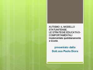 AUTISMO IL MODELLO STATUNITENSE LE STRATEGIE EDUCATIVOCOMPORTAMENTALI Implementate