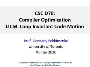 CSC D 70 Compiler Optimization LICM Loop Invariant