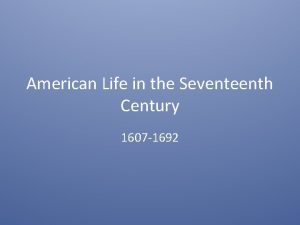 American Life in the Seventeenth Century 1607 1692