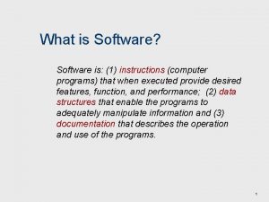 What is Software Software is 1 instructions computer