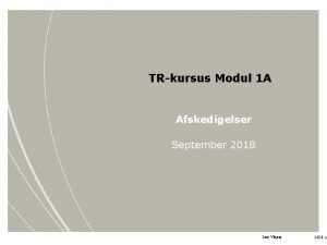 TRkursus Modul 1 A Afskedigelser September 2018 Lene