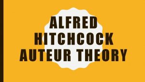 ALFRED HITCHCOCK AUTEUR THEORY WHAT IS THE AUTEUR