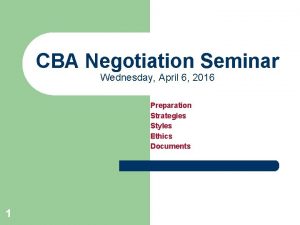 CBA Negotiation Seminar Wednesday April 6 2016 Preparation