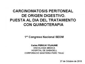 CARCINOMATOSIS PERITONEAL DE ORIGEN DIGESTIVO PUESTA AL DIA