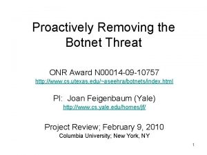 Proactively Removing the Botnet Threat ONR Award N