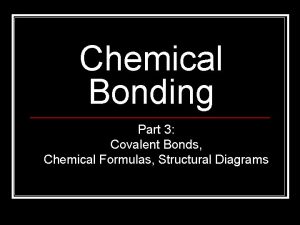 Chemical Bonding Part 3 Covalent Bonds Chemical Formulas