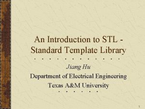 An Introduction to STL Standard Template Library Jiang