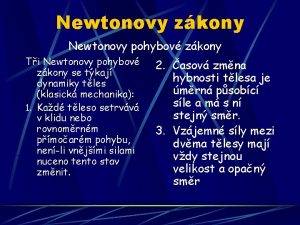 Newtonovy zkony Newtonovy pohybov zkony Ti Newtonovy pohybov