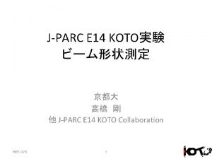 JPARC E 14 KOTO JPARC E 14 KOTO