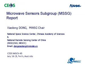 Microwave Sensors Subgroup MSSG Report Xiaolong DONG MWSG