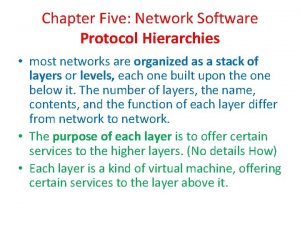 Chapter Five Network Software Protocol Hierarchies most networks