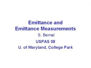 Emittance and Emittance Measurements S Bernal USPAS 08