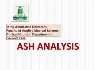 ASH ANALYSIS v Definition Ash refers to 1