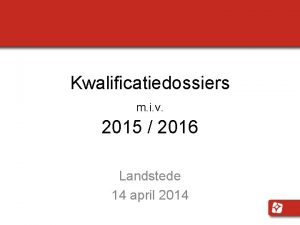 Kwalificatiedossiers m i v 2015 2016 Landstede 14