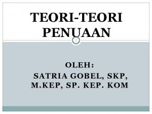 TEORITEORI PENUAAN 1 OLEH SATRIA GOBEL SKP M