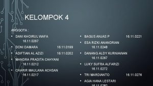 KELOMPOK 4 ANGGOTA DANI KHOIRUL WAFA 16 11