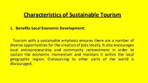 Characteristics of Sustainable Tourism 1 Benefits Local Economic