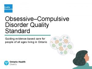 ObsessiveCompulsive Disorder Quality Standard Guiding evidencebased care for