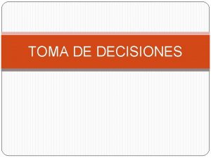 TOMA DE DECISIONES PERCEPCIN Es un proceso mediante