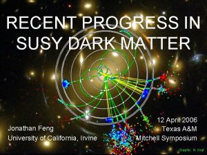 RECENT PROGRESS IN SUSY DARK MATTER Jonathan Feng