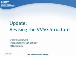 Update Revising the VVSG Structure Sharon Laskowski sharon