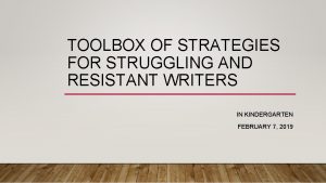 TOOLBOX OF STRATEGIES FOR STRUGGLING AND RESISTANT WRITERS