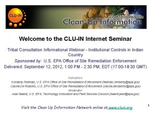 Welcome to the CLUIN Internet Seminar Tribal Consultation
