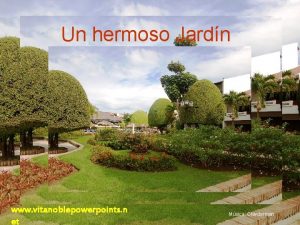 Un hermoso Jardn www vitanoblepowerpoints n et Msica