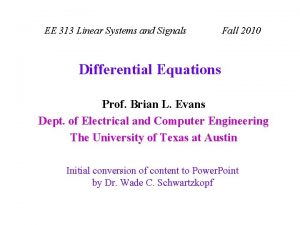 EE 313 Linear Systems and Signals Fall 2010